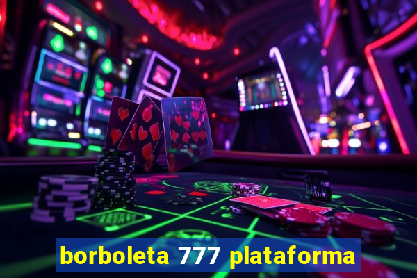 borboleta 777 plataforma